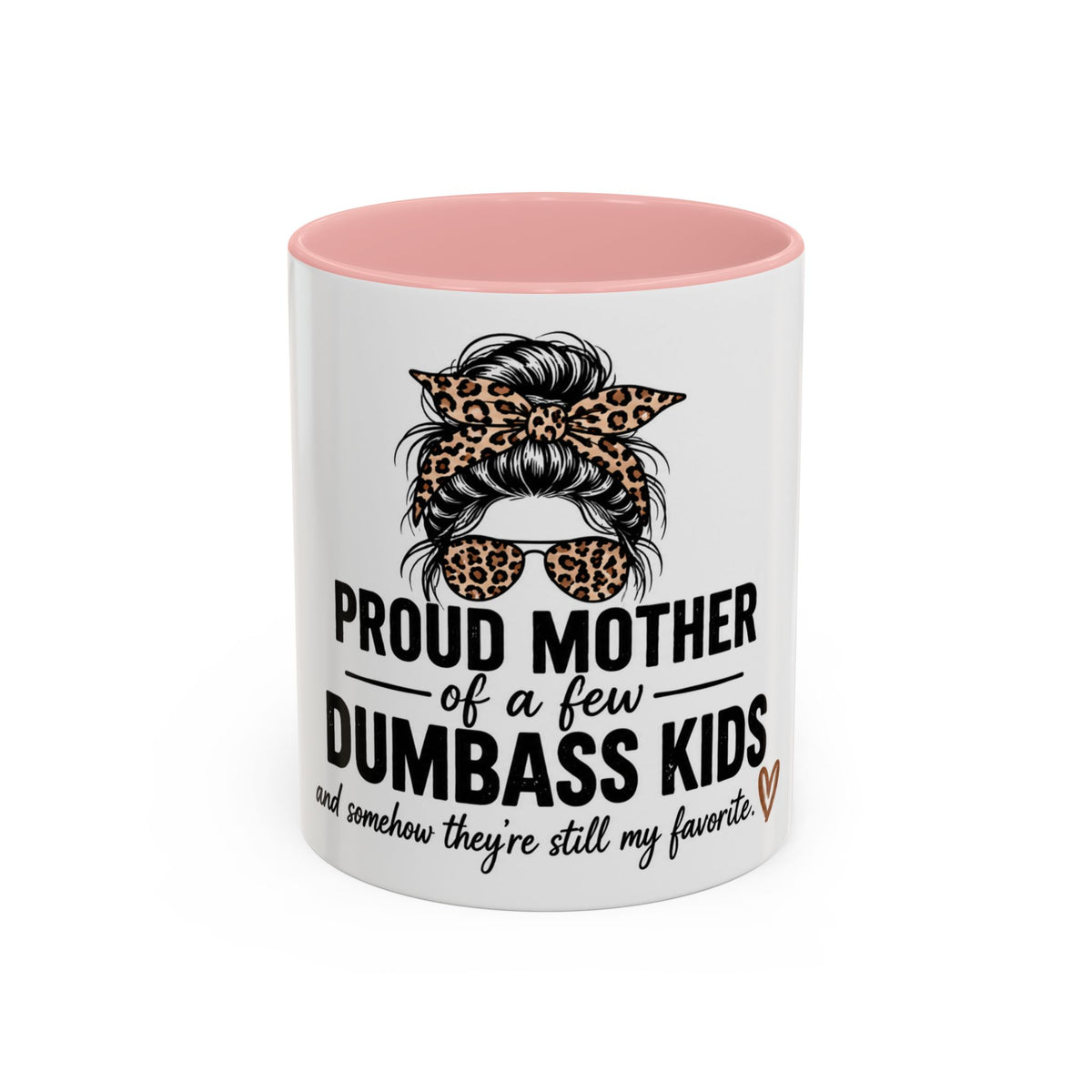 Coffee Mug - "Proud Mother of a Few Dumbass Kids" Leopard Messy Bun Accent Mug (11/15oz)