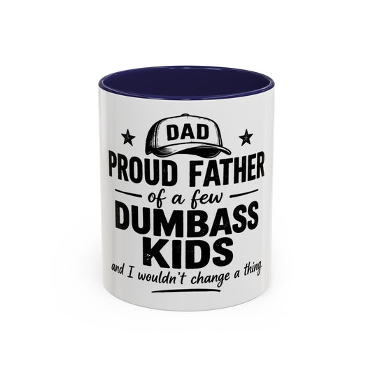 Dad Coffee Mug – "Proud Father of a Few Dumbass Kids" Accent Ceramic Mug (11/15oz)